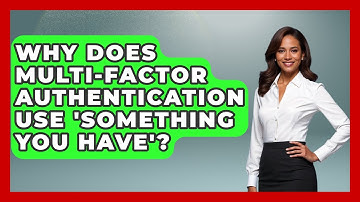 Why Does Multi-factor Authentication Use 