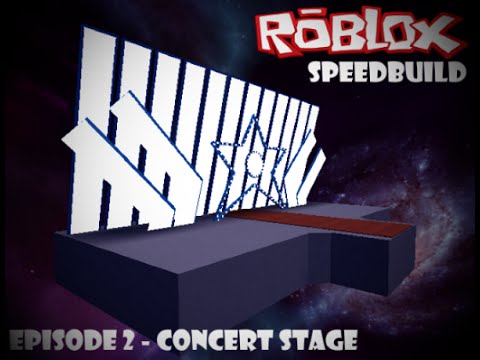 Roblox Speedbuild Episode 2 Concert Stage Youtube - roblox concert