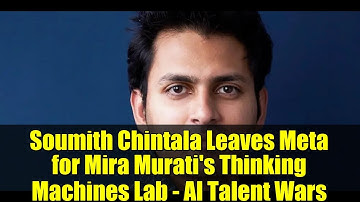 Soumith Chintala Leaves Meta for Mira Murati
