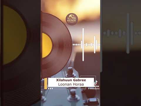 Xilahuun Gabree LOONAN HORA Old Oromoo Music 