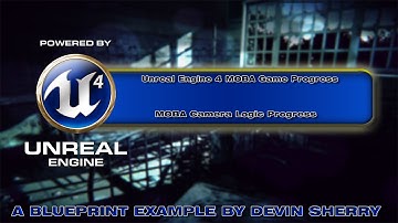 UE4 MOBA Top-Down Camera Logic Progress | A Blueprint Example by Devin Sherry