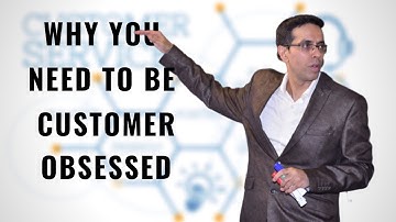 Why you need to be customer obsessed