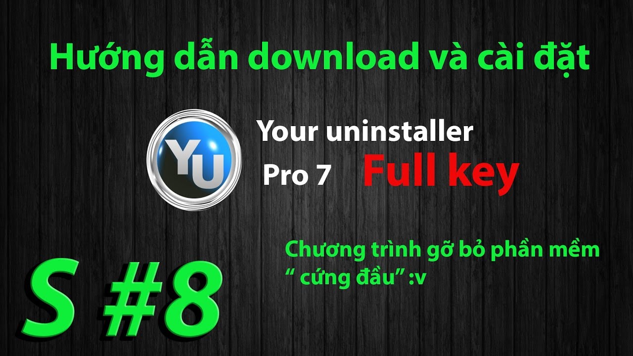 Your uninstaller pro full key - hướng dẫn download và cài đặt