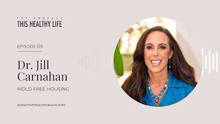 Episode 123 - Dr. Jill Carnahan - Buying A Home? How To Spot Hidden Mold Before You Move In