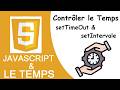 Javascript et le temps - 2 : Timers (SetInterval & SetTimeout)