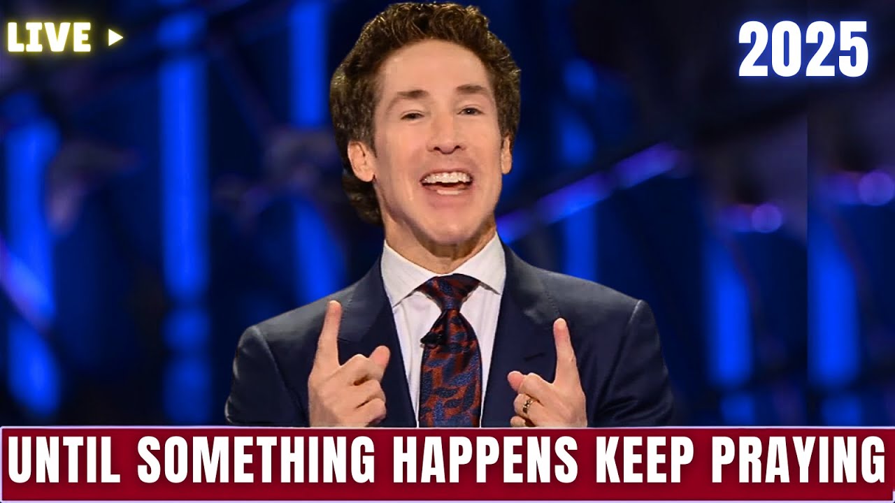 Joel Osteen 2025 🔴 Until Something Happens Keep Praying 🔥🙏 Joel Osteen ...