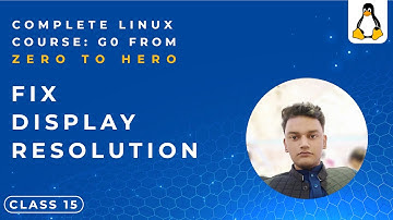 Fix Display Resolution Problem - Class 15 - Linux Tutorial For Beginners - اردو / हिंदी`