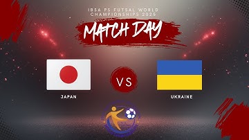 İBSA PS FUTSAL WORLD CHAMPIONSHIPS 2025  JAPAN - UKRAINE