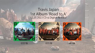 Travis Japan 1st Album「Road to A」12.20.2023　OUT NOW!