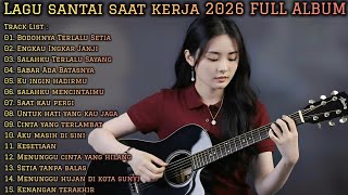 Download Lagu LAGU SANTAI SAAT KERJA 2026 | FULL ALBUM SLOW ROCK \u0026 MELLOW TERBARU MP3