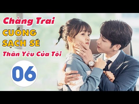 Video [Thuyết Minh] CHÀNG TRAI CUỒNG SẠCH SẼ THÂN YÊU CỦA... - youtube