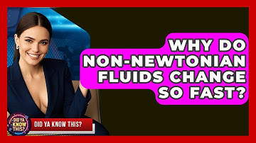 Why Do non-Newtonian Fluids Change So Fast? - Did Ya Know This