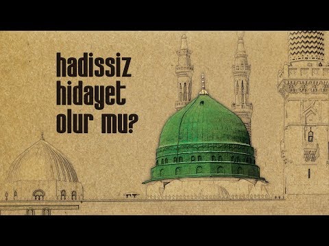 Hadissiz hidayet olur mu?