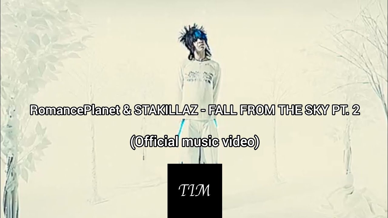 RomancePlanet & STAKILLAZ - FALL FROM THE SKY PT. 2 (Official