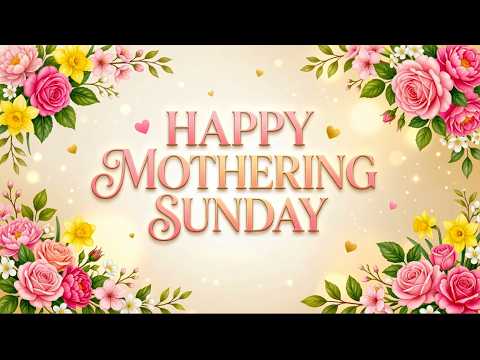 Happy Mothering Sunday 💐 | Beautiful Mother's Day Message to all Mothers.