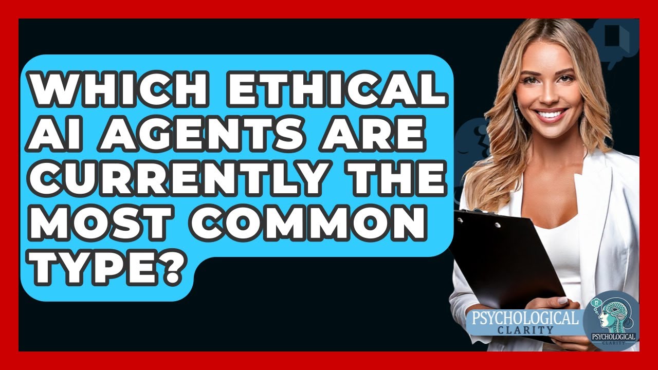 Which Ethical AI Agents Are Currently The Most Common Type? - Philosophy Beyond