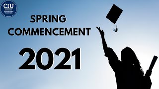 2021 CIU Spring Commencement