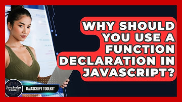 Why Should You Use A Function Declaration In JavaScript? - JavaScript Toolkit