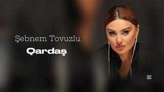 Şəbnəm Tovuzlu - Qardaş