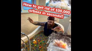 How To Get Rid Of 100,000 Orbeez In Seconds