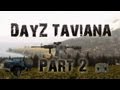 Arma 2: DayZ Mod - Taviana Adventures - Part 2 - Ural hijack