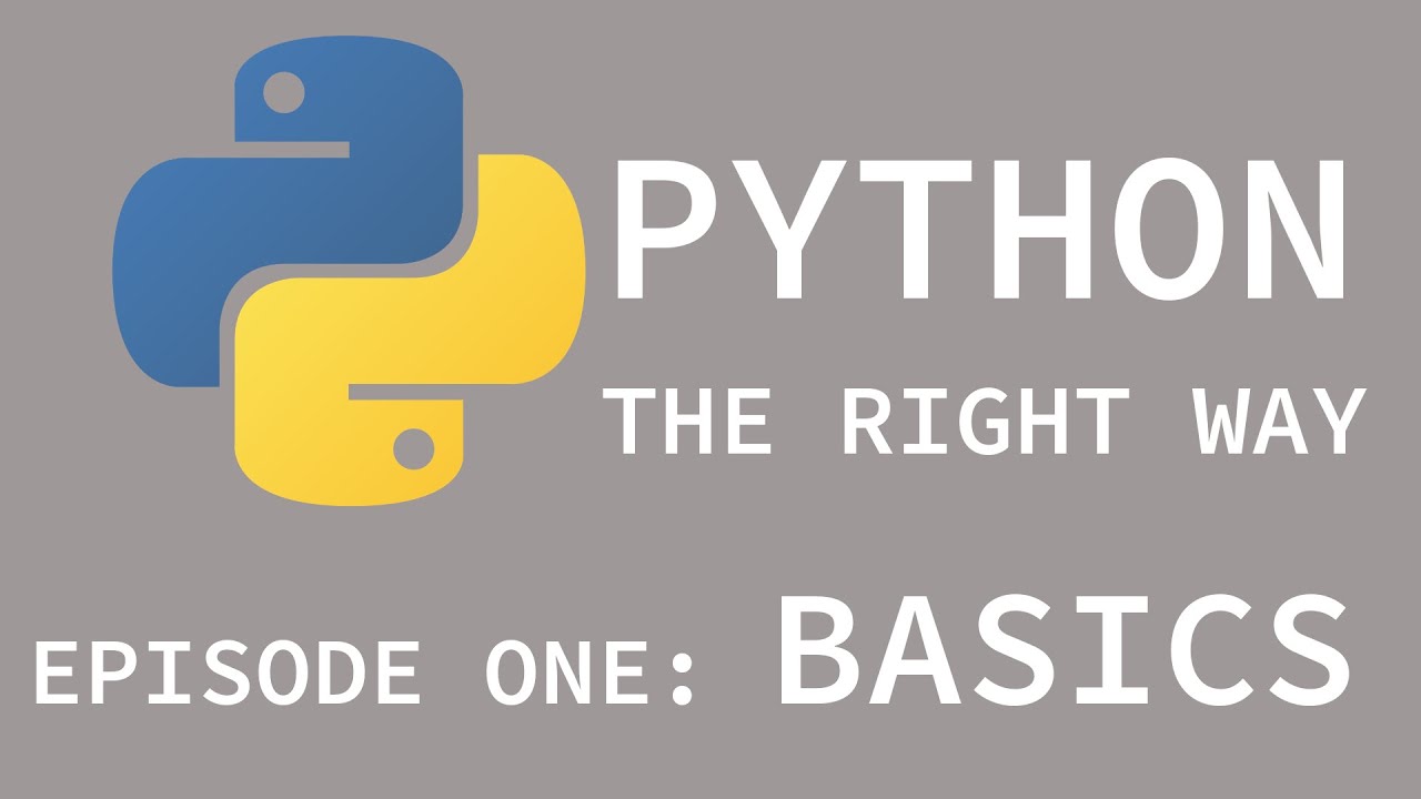 Python The Right Way - Episode One: Basics - YouTube