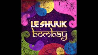 Le Shuuk - Bombay (Original Mix)