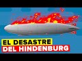 El Desastre del Hindenburg (El Titanic de los Cielos)