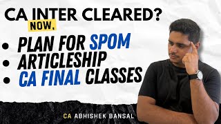 CA Inter Cleared! Now Guidance for Articleship | SPOM | CA Final Classes | CA Abhishek Bansal