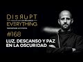 UN RETIRO EN LA OSCURIDAD: LUZ, DESCANSO Y PAZ || Disrupt Everything podcast 168