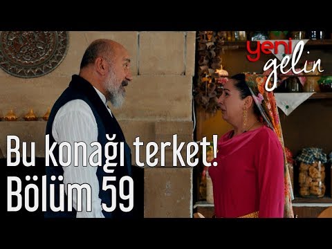 Yeni Gelin 59. Bölüm - Bu Konağı Terket!