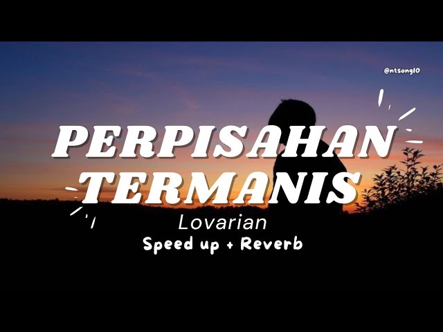 Perpisahan Termanis | Lovarian | (Speed up + Reverb) class=