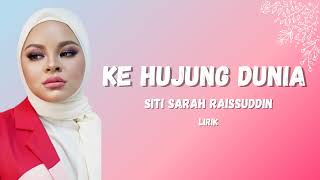 Vignette de la vidéo "Ke Hujung Dunia - Siti Sarah Raissuddin (Lirik)"