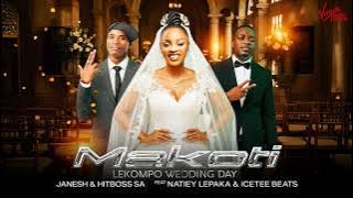 Makoti (Lekompo Wedding day) - Janesh & Hitboss SA feat Natiey Lepaka & IceTee Beats [}