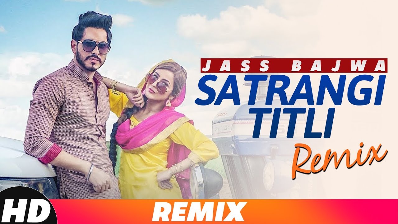 Satrangi Titli (Remix) | Jass Bajwa | Desi Crew | Narinder Bath | Latest Remix Song