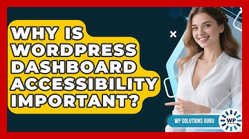 Why Is WordPress Dashboard Accessibility Important? - WP Solutions Guru