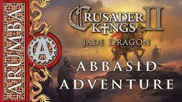 CK2 Jade Dragon Abbasid Adventure 17