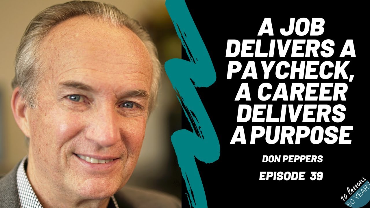 Don Peppers Jobs deliver pay checks, Careers deliver purpose YouTube