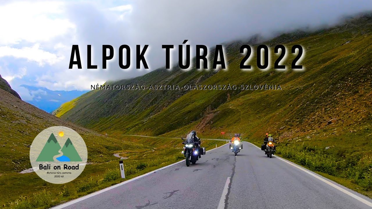 Alpok Motoros túra 2022 Irány az Alpok - YouTube