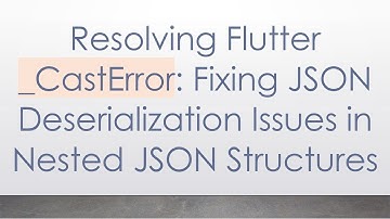 Resolving Flutter _CastError: Fixing JSON Deserialization Issues in Nested JSON Structures