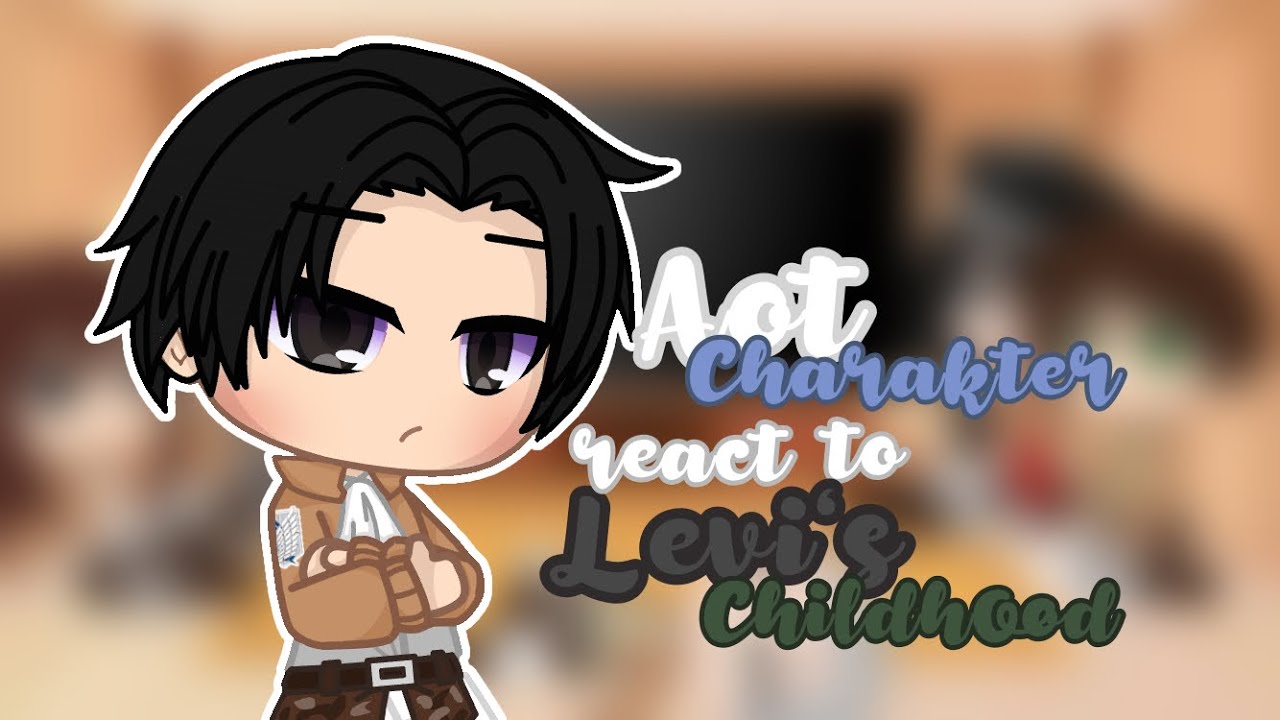 Aot Charakter react to Levi‘s Childhood |