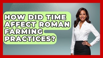 How Did Time Affect Roman Farming Practices? - All About Rome