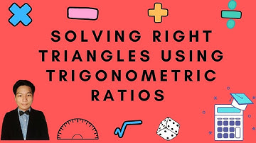 Solving Right Triangles Using Trigonometric Ratios | Tagalog
