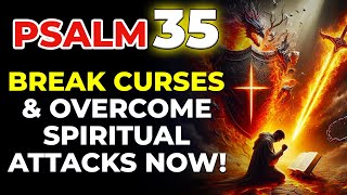 PSALM 35 Stop Every Evil Plan and Destroy Spiritual Attacks Immediately