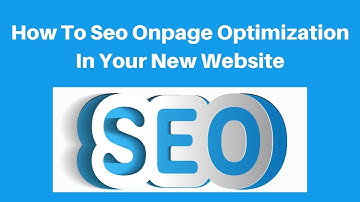 How To Seo Onpage Optimization In Your New Website