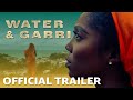 Water  garri  official trailer  prime