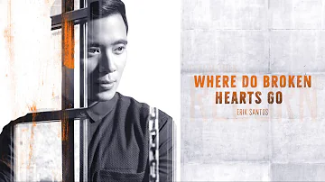 Erik Santos - Where Do Broken Heart Go (Audio) 🎵