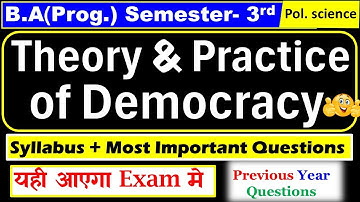 Theory and Practice of Democracy B.A Program Sem 3 syllabus + most  Important Question with Ans.  DU