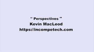 Kevin MacLeod ~ Perspectives @ericarchive2919