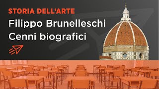 Filippo Brunelleschi - Cenni biografici